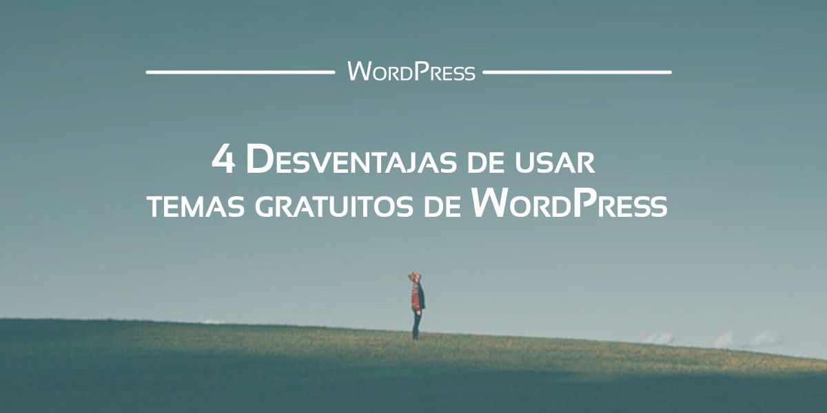 Descubre las desventajas de los temas gratuitos de WordPress Descubre las desventajas de los temas gratuitos de WordPress Descubre las desventajas de los temas gratuitos de WordPress
