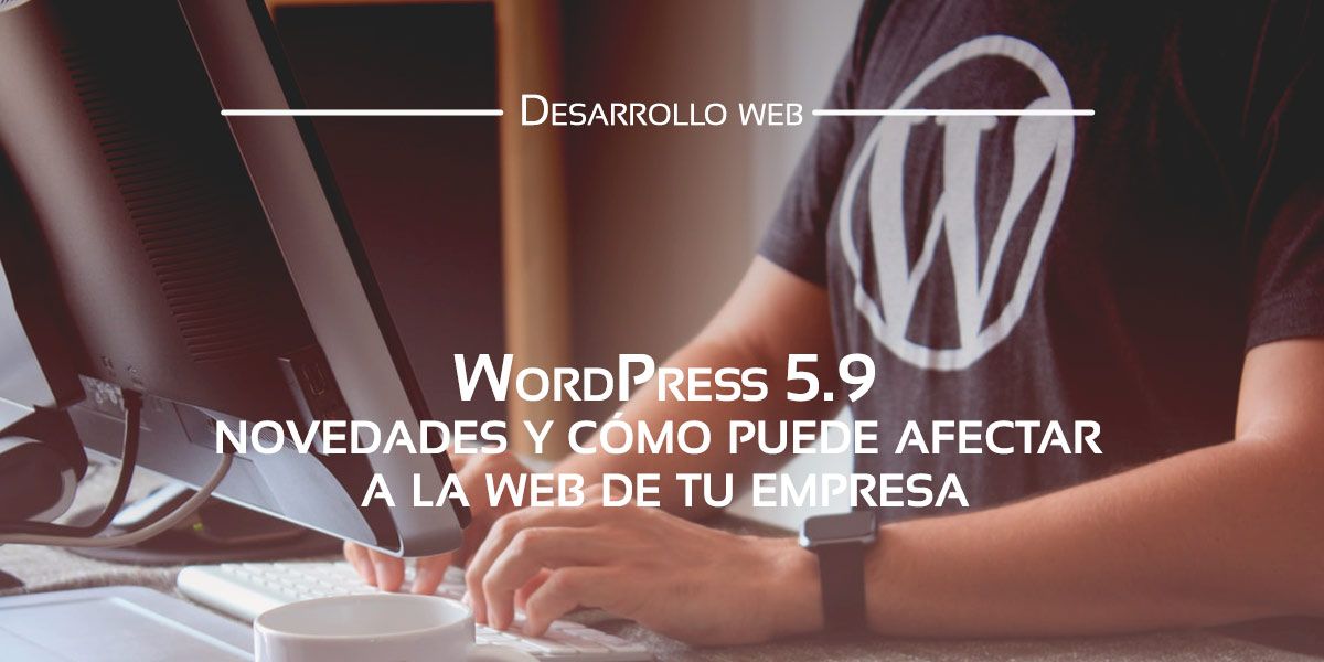 Descubre los detalles de WordPress 5.9 Descubre los detalles de WordPress 5.9 Descubre los detalles de WordPress 5.9